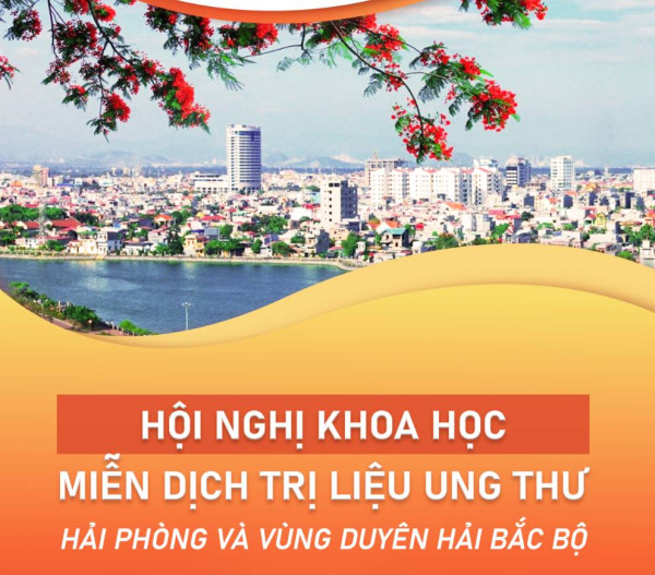 Hội nghị khoa học thường niên: Chi hội Miễn dịch trị liệu ung thư Hải Phòng lần thứ hai - năm 2025